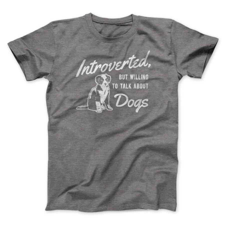 Introverted But Willing To Talk About Dogs Men/Unisex T-Shirt